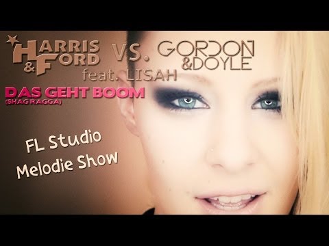Harris & Ford ft Lisah vs. Gordon & Doyle - Das geht BOOM Shag Ragga [FL STUDIO MELODIE SHOW]