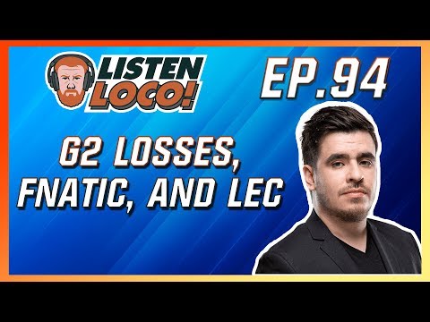 Listen Loco Ep. 94 - G2 at Worlds, 2020 LEC Offseason FT. G2Grabbz