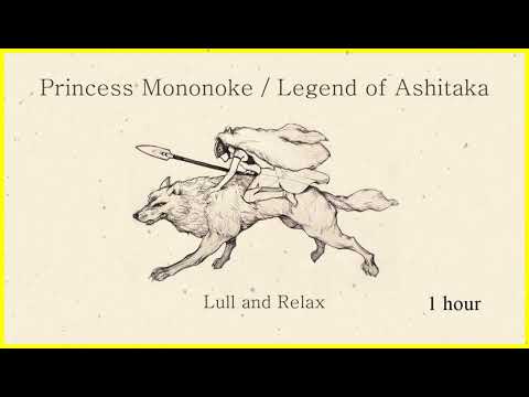 (1 hour) The Legend of Ashitaka - Princess Mononoke OST (Lull and Relax Arranged)