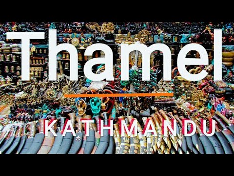 Thamel Bazar || थमेल बजार - Kathmandu, Kathmandu || just all about Thamel || Every nook and corner