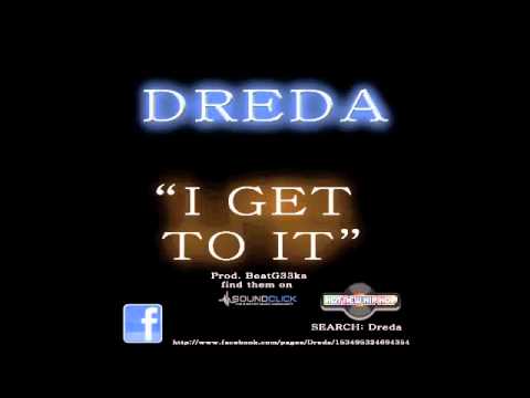 Dreda - I Get To It