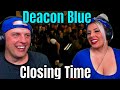 Reaction To Deacon Blue - Closing Time (Official Video) THE WOLF HUNTERZ REACTIONS