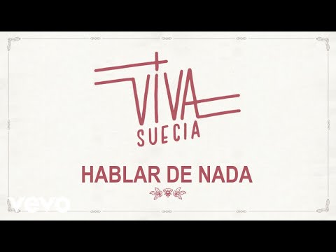Viva Suecia - Hablar De Nada (Lyric Video)