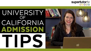 University of California Admission Tips!