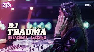 Download lagu DJ TRAUMA AAN STORY BREAKBEAT TERBARU 2024 mp3