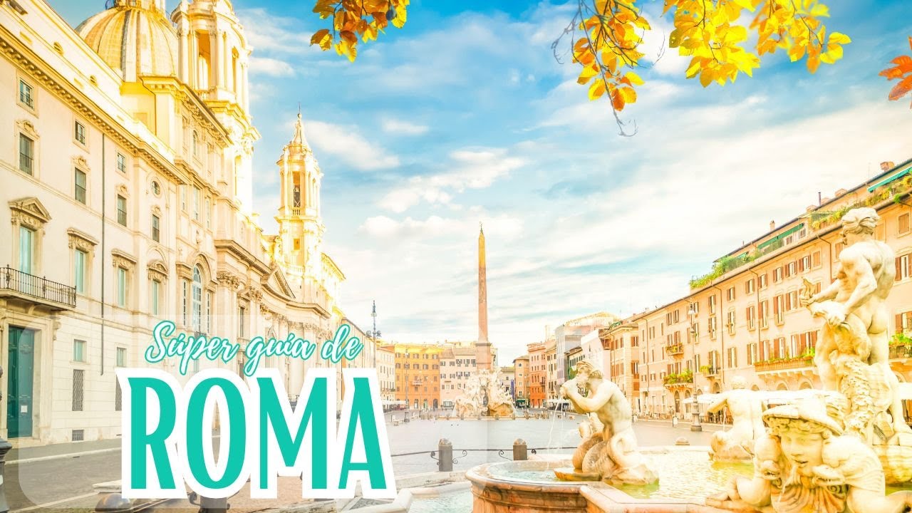 Roma al completo | Súper guía de los imprescindibles de la ciudad eterna