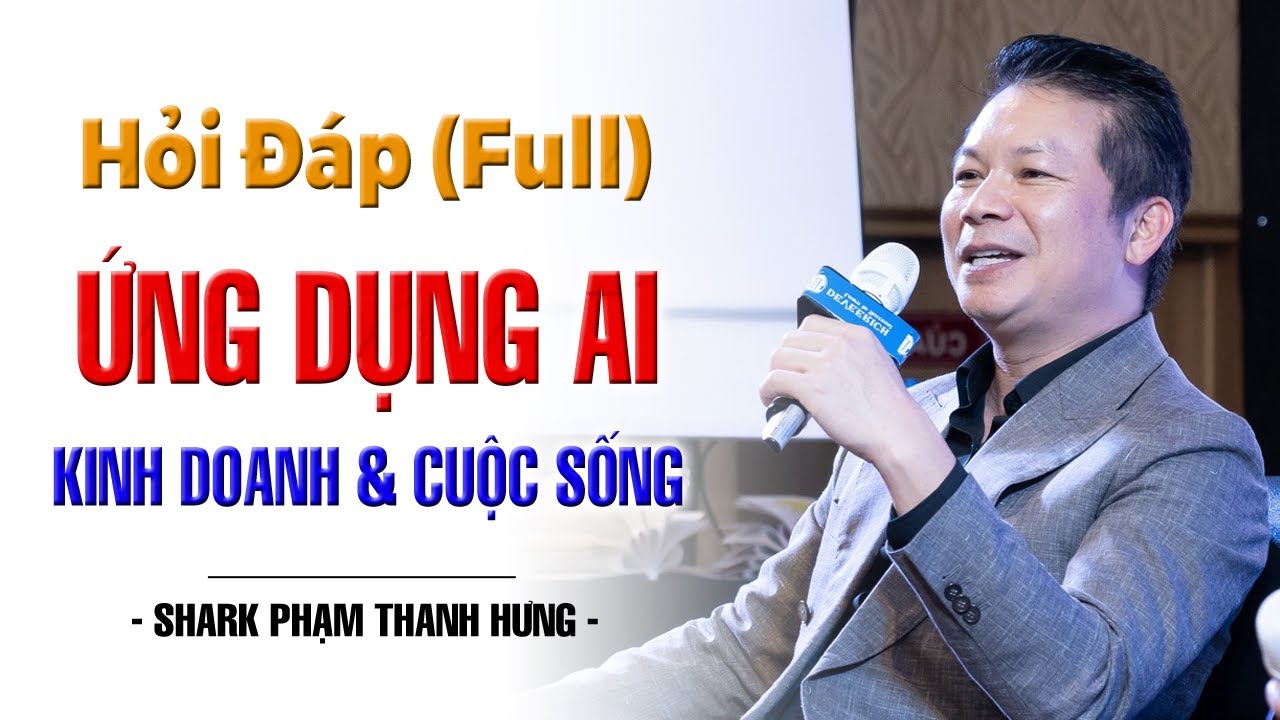 Tọa Đàm - Ứng Dụng AI Trong Kinh Doanh và Cuộc Sống - Shark Hưng