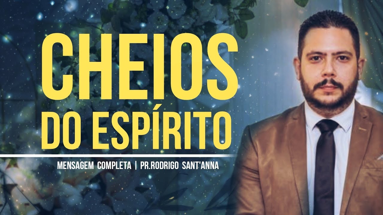 CHEIOS DO ESPÍRITO | MENSAGEM COMPLETA | PR.RODRIGO SANT’ANNA