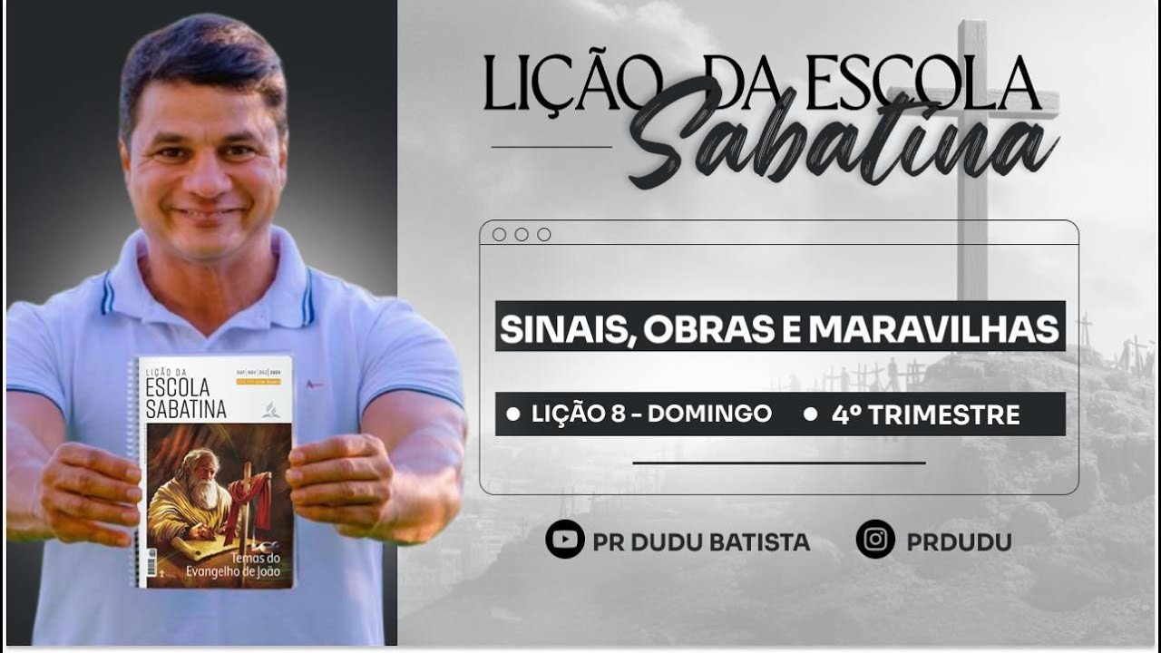 Lição da Escola Sabatina, Domingo 17/11/2024 "Sinais, obras e maravilhas" com Pr Dudu.