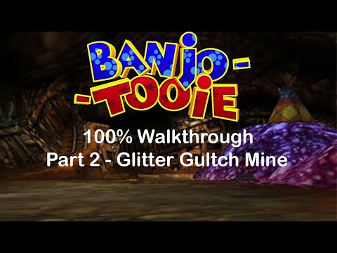 Banjo Tooie 100 % Walkthrough - Part 2 - Glitter Glutch Mine