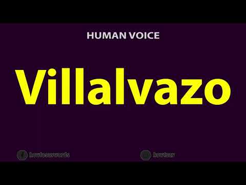 How to Pronounce Villalvazo