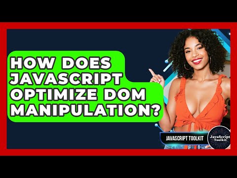 How Does Javascript Optimize Dom Manipulation Javascript Toolkit