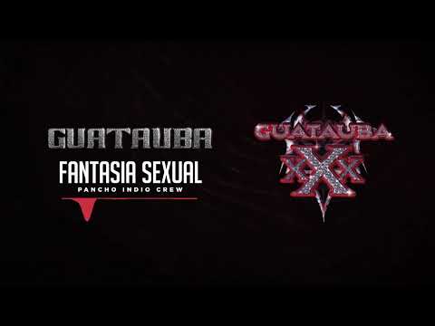 Pancho Indio Crew - Fantasia Sexual | Guatauba xXx