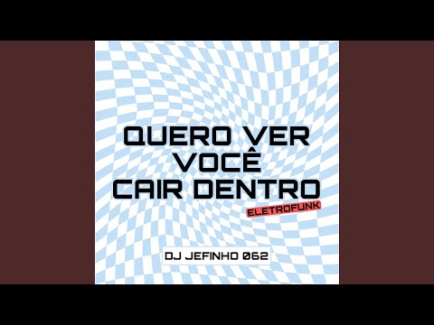 QUERO VER VOCÊ CAIR DENTRO