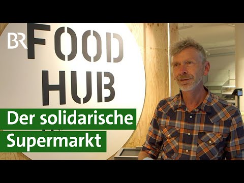 Genossenschaftlicher Foodhub-Supermarkt: Regionale Lebensmittel vom Landwirt | Unser Land | BR