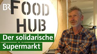 Genossenschaftlicher Foodhub-Supermarkt: Regionale Lebensmittel vom Landwirt | Unser Land | BR