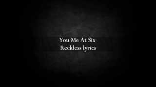 You Me At Six - Reckless lyrics