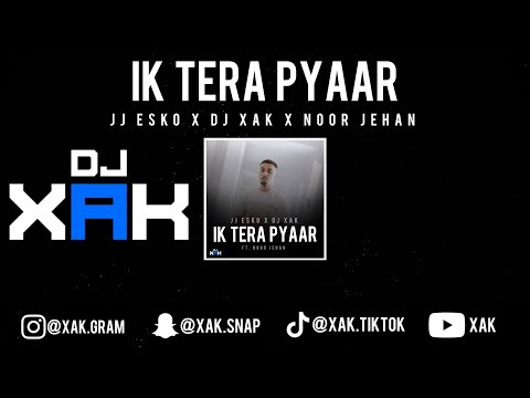 IK TERA PYAAR | JJ ESKO | DJ XAK | NOOR JEHAN | [VIDEO]