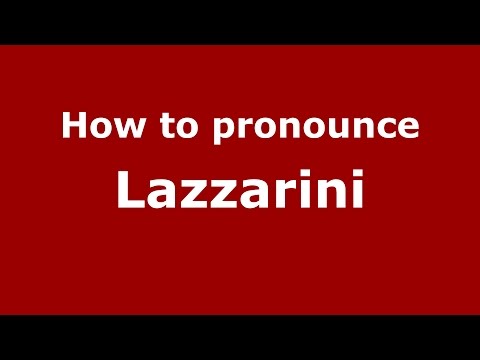 How to pronounce Lazzarini