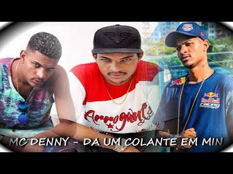 MC DENNY - DA UM COLANTE EM MIM [ EXCLUSIVA 2017 ] DJ LUIZINHO GENERAL