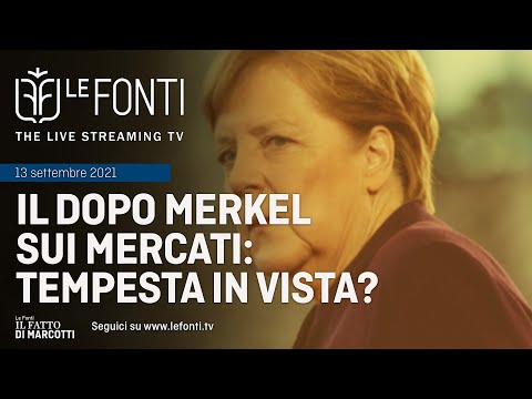 LE FONTI IL FATTO DI MARCOTTI  - IL DOPO MERKEL SUI MERCATI: TEMPESTA IN VISTA?