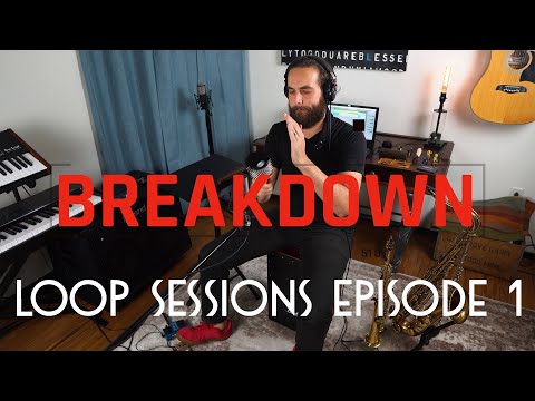 Loop Sessions Breakdown: Episode 1