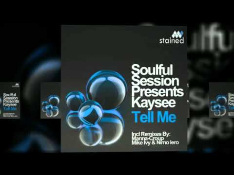 Soulful Session Presents Kaysee - Tell Me (Original Mix)