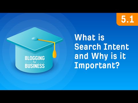 What is Search Intent and Why is it Important? [5.1]