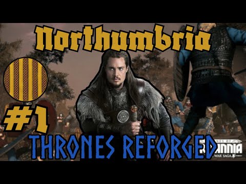 WOLVES OF NORTHUMBRIA AWAKEN - Pt.1 New Thrones Reforged 0.3.1 Campaign
