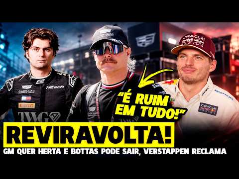 🚨GM PRESSIONA POR SAÍDA DE BOTTAS E CHEGADA DE HERTA, VERSTAPPEN DESABAFA SOBRE CARRO | FÓRMULA 1