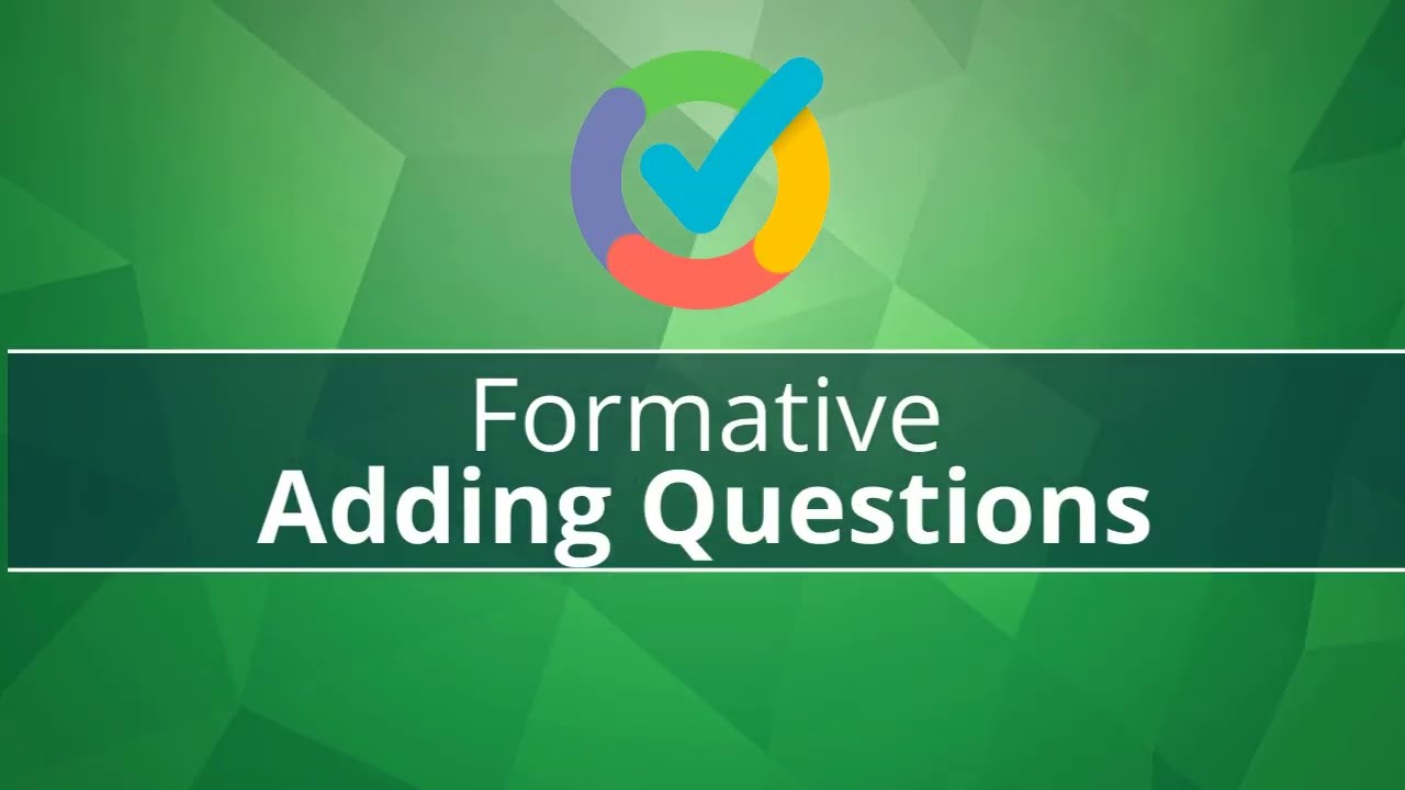 Formative: Adding Questions