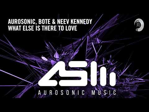 Aurosonic, Bote & Neev Kennedy - What Else Is There To Love [Extended]