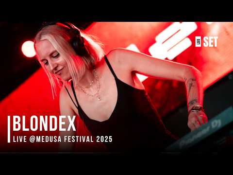 BLONDEX Live @ MEDUSA FESTIVAL 09-08-2025