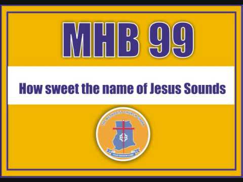 MHB 99   How sweet the name of Jesus Sounds