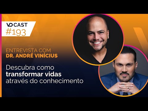 A jornada de transformação e empreendedorismo | VD Cast Ep. 193 com Dr. André Vinícius