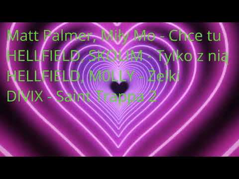 remx vixa Matt Palmer, Miły Mo   Chce tu HELLFIELD, SKOLIM   Tylko z nią HELLFIELD, M0LLY   Żelki