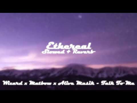 wizard x matbow x alive musik - talk to me (slowed + reverb)