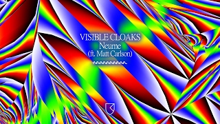 Visible Cloaks - Neume (ft. Matt Carlson)