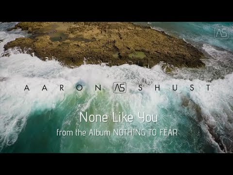 Video None Like You (Letra) de Aaron Shust