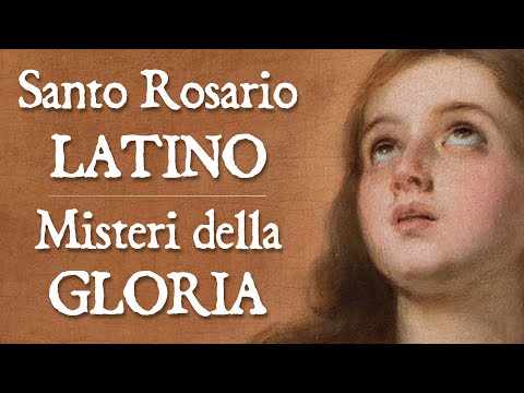 Santo Rosario in LATINO - Misteri GLORIOSI (con Litanie Lauretane)
