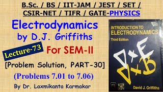 Lecture-73=Solution of Electrodynamics by DJ Griffiths (Prob. 7.01 to 7.06, Part-30) by LK Sir
