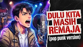 Download lagu Ariel NOAH - Dulu Kita Masih Remaja (Ost Dilan ITB 1997) | POP PUNK COVER mp3