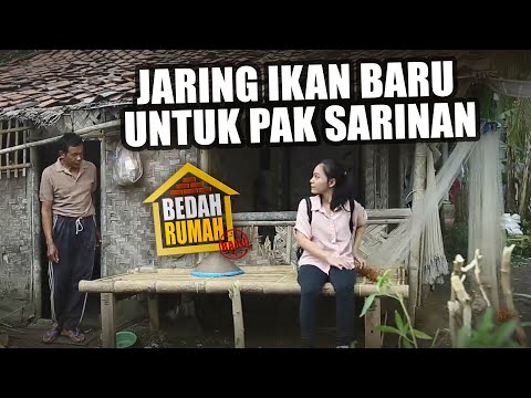 BEDAH RUMAH -  Jaring Ikan Baru Untuk Pak Sarinan