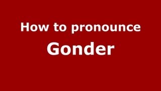 How to pronounce Gonder