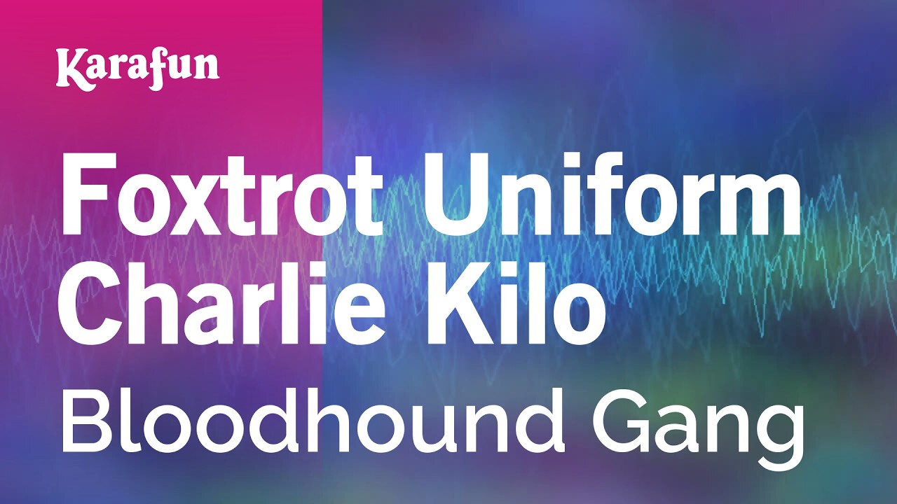 Foxtrot Uniform Charlie Kilo - Bloodhound Gang | Karaoke Version | KaraFun