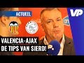 Sierd de Vos geeft TIPS voor VALENCIA-AJAX!