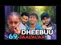 Dheebuu Jaalalaa Kutaa 69