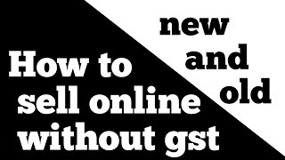 How to sell online  without gst number / how to sell without gst in india