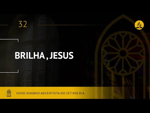 Novo Hinário Adventista • Hino  32 • Brilha Jesus • (Lyrics)