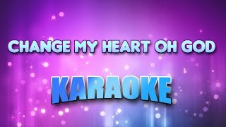 Change My Heart Oh God (Karaoke & Lyrics)